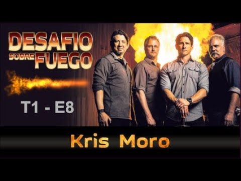 DESAFIÓ SOBRE FUEGO Ep 8 –  Kris Moro