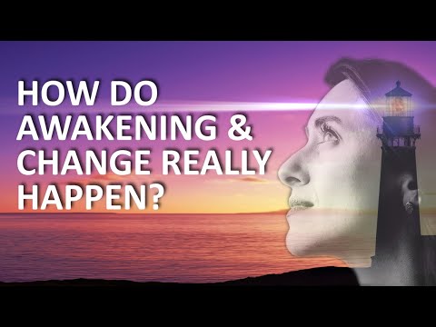 How Spiritual Awakening and Change Really Happen