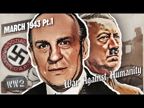 Assassinate Hitler, or Die Trying - War Against Humanity 054 - March 1943, Pt. 1