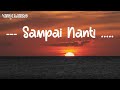 Lirik Lagu Cover Sampai Nanti BIP