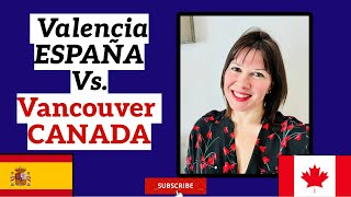 EMIGRATE TO VALENCIA SPAIN Vs VANCOUVER CANADA (Pros & Cons) 🇪🇸