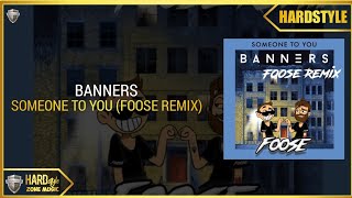 Banners - Someone To You (Foose Extended Remix)