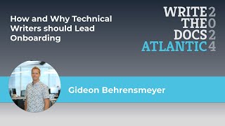 9 Gideon Behrensmeyer - How and Why Technical Writers should Lead Onboarding
