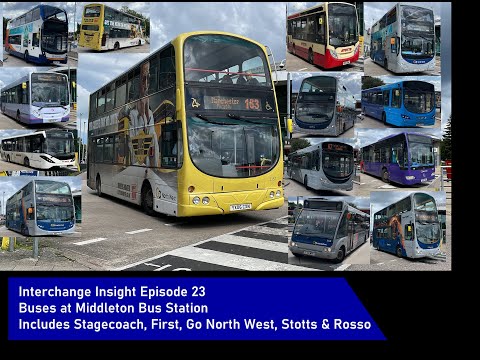 Interchange Insight Ep 23 | Buses at Middleton Bus Station | GNW Stagecoach First Stotts & Rosso