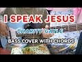 I SPEAK JESUS CHARITY GAYLE BASS COVER WITH CHORDS
