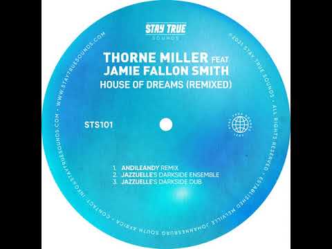 Thorne Miller ft Jamie Fallon Smith - House Of Dreams (Jazzuelle's Darkside Ensemble)