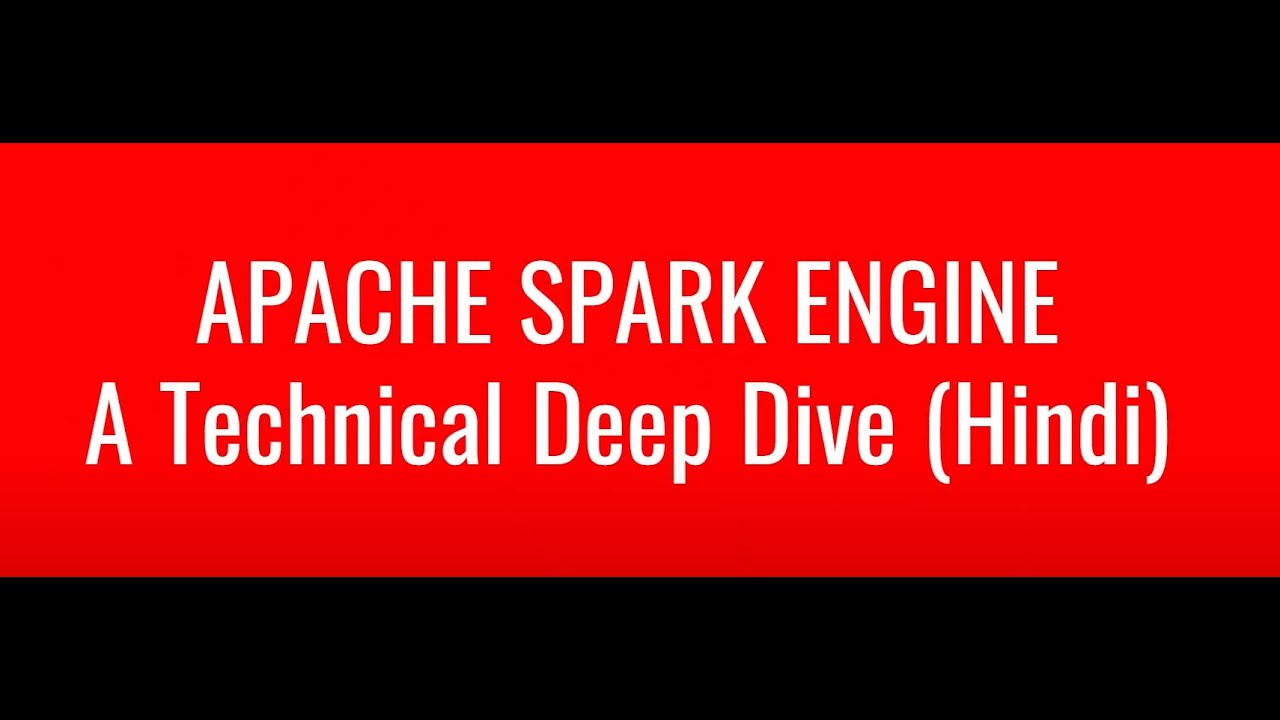 APACHE SPARK CORE ENGINE | DEEP DIVE | HINDI