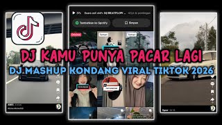 Download lagu DJ MASHUP KONDANG TREND TIKTOK KAMU PUNYA PACAR LAGI RESDI YETE mp3