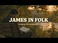 the book of James hits deep in indie folk..