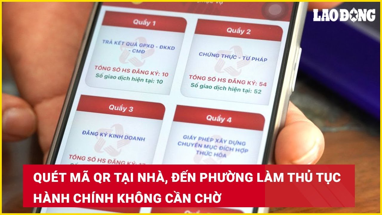 Quét mã QR tại nhà, đến phường làm thủ tục hành chính không cần chờ