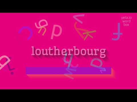 How to say "loutherbourg"! (High Quality Voices)