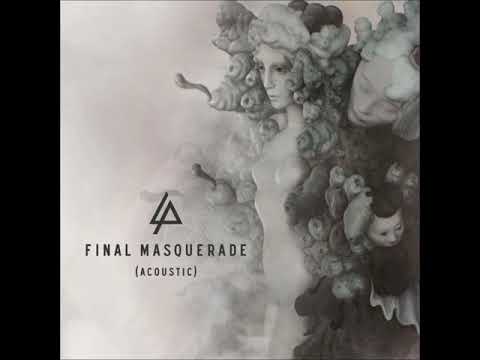 Linkin Park - Final Masquerade (Acoustic)