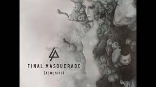 Linkin Park - Final Masquerade (Acoustic)