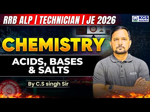 RRB ALP l Technician l JE 2026 Chemistry Classes | Acids, Bases & Salts | CS Singh Sir | KGS Railway