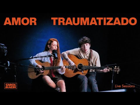 Carol Biazin - Amor Traumatizado (Live Session)