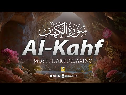SURAH AL KAHF سورة الكهف | BEST HEART TOUCHING RELAXING VOICE | Zikrullah TV