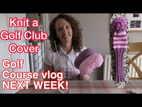 Detailed Tutorial for a Knitted Golf Club Cover