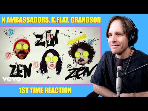 X Ambassadors, K.Flay, grandson - Zen /// 1ST TIME REACTION