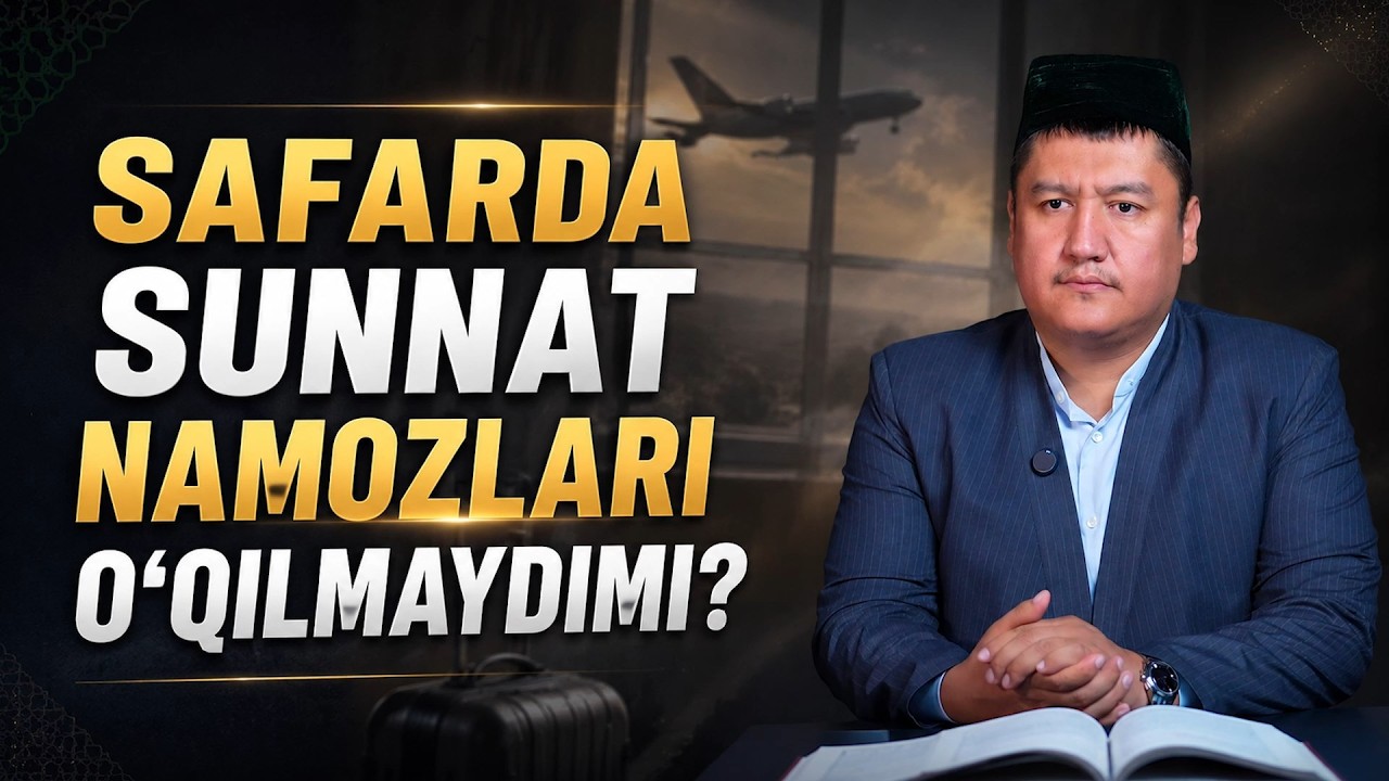 SAFARDA SUNNAT NAMOZLARI O'QILMAYDIMI?