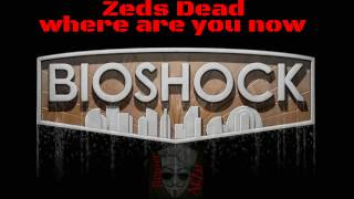 BioShock Musicvideo Zeds Dead - Where are you now - Music Video