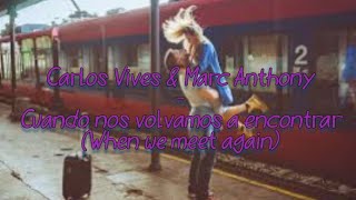 Carlos Vives y Marc Anthony - Cuando nos volvamos a encontrar English lyrics