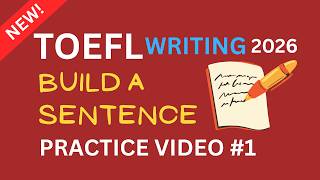 TOEFL Writing | Build a Sentence Practice #1