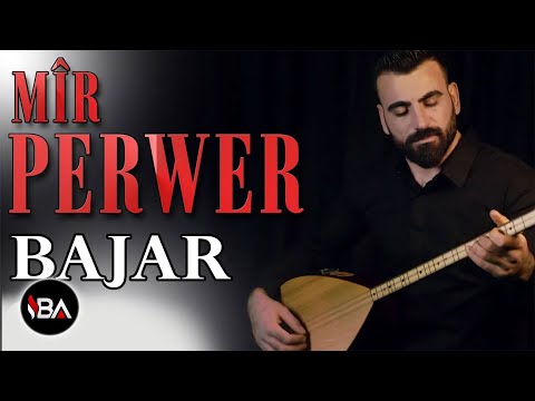 MÎR PERWER - BAJAR 2019  [Official Music Video]