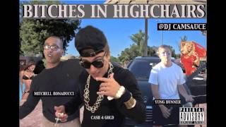 Cash 4 Gold - Bitches In Highchairs (ft. Mitchell Bonaducci & Yung Bunner)