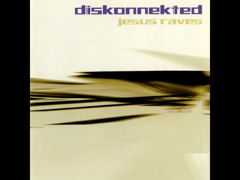 Diskonnekted - Jesus Raves [full album] [320 kbps]
