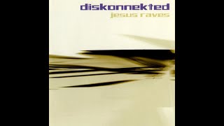 Diskonnekted - Jesus Raves [full album] [320 kbps]
