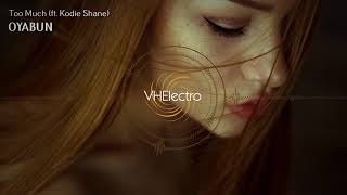 OYABUN - Too Much (ft. Kodie Shane)