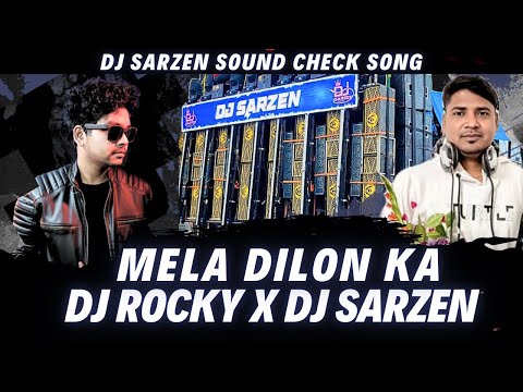 Mela Dilon Ka Aata Hai  || #DJSARZEN Original Sound Check Song || DJ ROCKY X DJ SARZEN