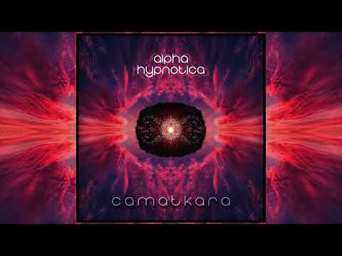Alpha Hypnotica - Camatkara [Full EP]