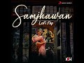 Samjhawan Lofi Flip