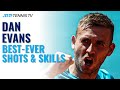 Dan Evans: Best-Ever Tennis Shots & Skills!
