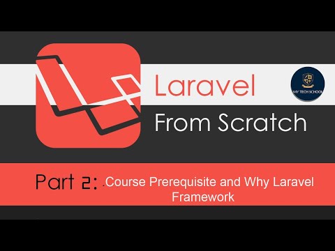 Laravel Tutorials From Scratch [Part 2] -  Course Prerequisites and Why Choose Laravel Framework