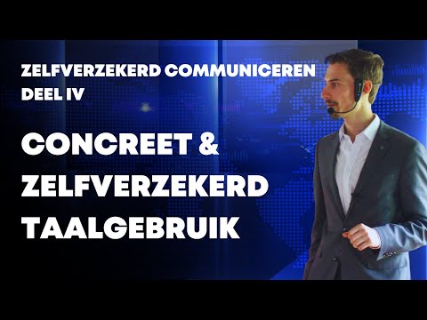 Concreet & Zelfverzekerd Taalgebruik - Zelfverzekerd Communiceren deel 4