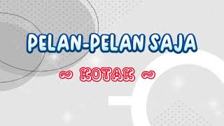 Download lagu PELAN-PELAN SAJA - KOTAK || LIRIK LAGU #laguhits  #laguindonesia mp3 Download lagu PELAN-PELAN SAJA - KOTAK || LIRIK LAGU #laguhits  #laguindonesia mp3