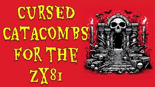 Cursed Catacombs - Dare you enter these nightmare-filled caves within the ZX81