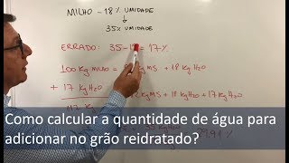 Como calcular a quantidade de água para adicionar ao milho reidratado?
