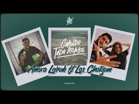 Anexo Leiruk ft Los Chotgun - Cuando Todo Acabe (Lyric Vídeo)
