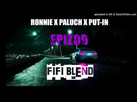 Ronnie Ferrari x Paluch x Put-IN -Epizod(FIFI BLEND)