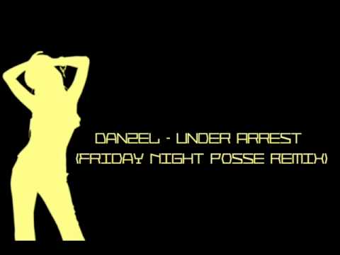 Danzel - Under Arrest (Friday Night Posse Remix)