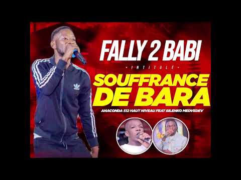 FALLY 2 BABI - SOUFFRANCE DE BARA feat ANACONDA 512 HAUT NIVEAU et BILENKO MEDVEDEV
