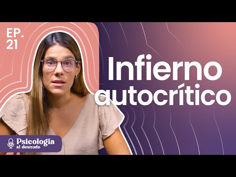 La voz autocrítica: cómo suavizar el infierno interior | Psicología al Desnudo | T3 E21