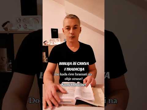 BIBLIJA ili CRKVA I TRADICIJA - Do kada ćete hramati na obje strane? Sami Odlučite!