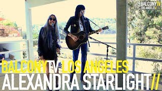 ALEXANDRA STARLIGHT - LOVE AIN'T EASY (BalconyTV)