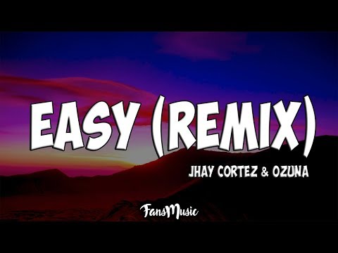 Jhay Cortez & Ozuna – Easy (Remix) (Letra/Lyrics)