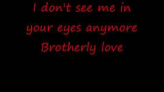 Brotherly love --- I don't see me in your eyes anymore