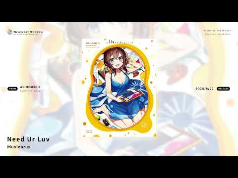 [Official] Need Ur Luv / Musicarus [AD:HOUSE 8]